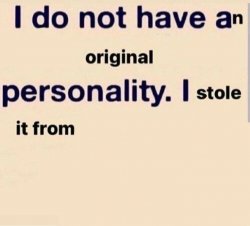 i don't have an original personality Meme Template