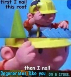 First I nail this roof then I nail degenerates like you on a cro Meme Template