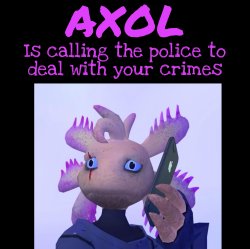 axol is calling the police Meme Template
