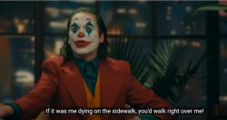 Joker If it was me dying on the sidewalk Meme Template