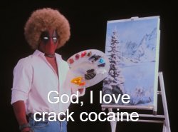 God, I love crack cocaine Meme Template