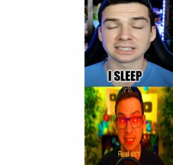 mandjtv version of i sleep and real shi* meme Meme Template