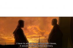without the clones it would have not been a victory Meme Template