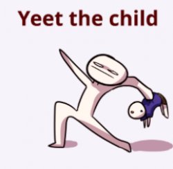 Yeet the child Meme Template