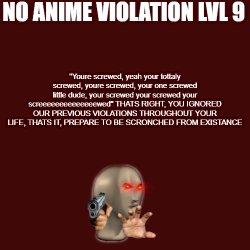 NO ANIME VIOLATION LVL 9 Meme Template
