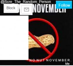 Scre_The_Random_Person No Nut November announcement temp Meme Template