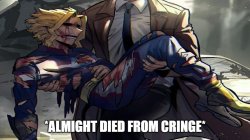 almight died from cringe Meme Template