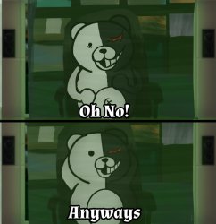 Monokuma Oh No Anyways Meme Template