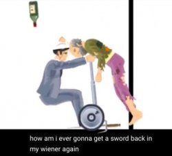 How Am I Ever Gonna Get A Sword Back In My Wiener Again Meme Template