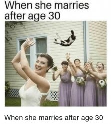 When sha marries after age 30 Meme Template
