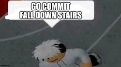 Go Commit Fall Down Stairs Meme Template