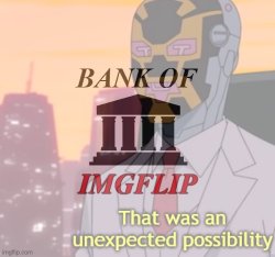 Bank of Imgflip that was an unexpected possibility Meme Template