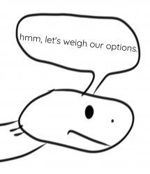 Let's weigh our options Meme Template