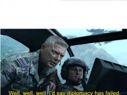 Diplomacy has failed Meme Template