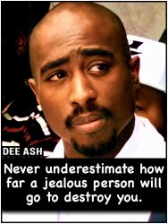 Tupac never underestimate how far a jealous person will go Meme Template