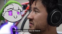 Markiplier im gonna need you to leave Meme Template