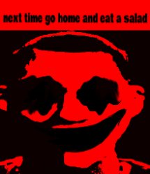 Next time go home and eat a salad Meme Template