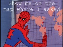 Spiderman show me on the map where I asked Meme Template