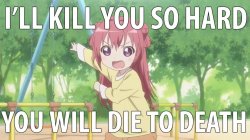 I'll kill you so hard you will die to death Meme Template