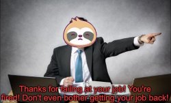 Sloth thanks for failing at your job Meme Template