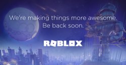 Roblox We’re making things more awesome. Be back soon. Meme Template