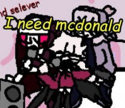 Selever i need macdonalds Meme Template