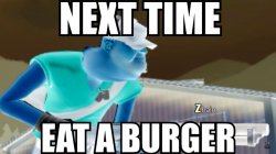 next time eat a burger Meme Template