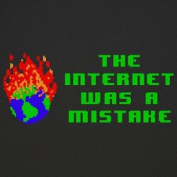 The Internet Was a Mistake Meme Template