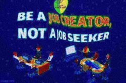 Libertarian alliance be a job creator deep-fried Meme Template