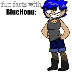 fun facts with bluehonu Meme Template