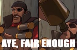 Demoman aye fair enough Meme Template