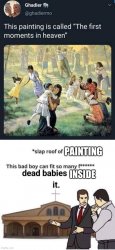 Lot of dead babies in heaven Meme Template