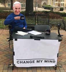 Change my mind Pope Meme Template
