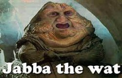 jabba the wat Meme Template