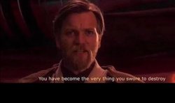 You have become the very thing you swore to defeat Meme Template