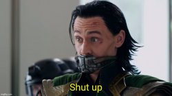 Loki Shut up Meme Template