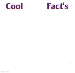 Cool Facts Meme Template