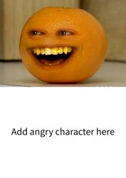 Annoying Orange Annoys A Character! Meme Template