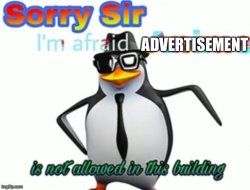 Sorry sir, Im afraid advertisement is now allowed Meme Template