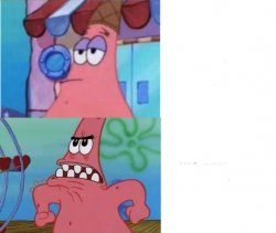 Patrick but first he doesn't care but then he does Meme Template