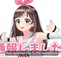Kizuna AI I've Reported You To The Authorities Meme Template