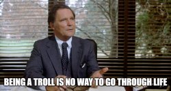 Dean Wormer - being a troll is no way to go through life Meme Template