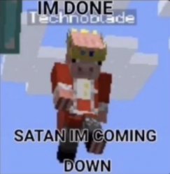 SATAN IM COMING DOWN Meme Template