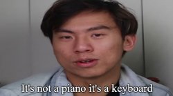 It's not a piano it's a keyboard Meme Template