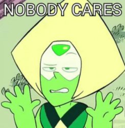 nobody cares peridot Meme Template