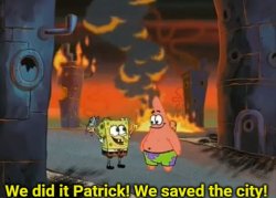 We Did It Patrick! We Saved The City! Meme Template