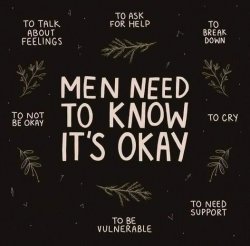 MEN NEED TO KNOW IT'S OKAY TO... Meme Template