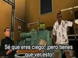 Se que eres ciego pero tienes que ver esto!!!!!! Meme Template