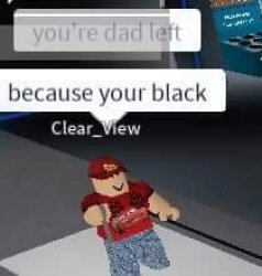 you're dad left...because your black Meme Template