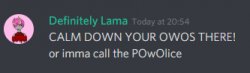 CALM DOWN YOUR OWOS THERE! or imma call the pOwOlice Meme Template